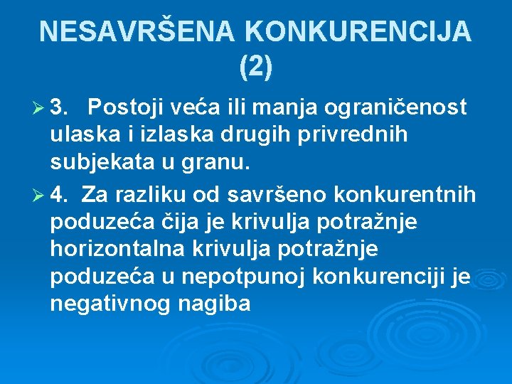 NESAVRŠENA KONKURENCIJA (2) Ø 3. Postoji veća ili manja ograničenost ulaska i izlaska drugih