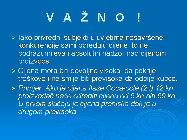 V A Ž N O ! Iako privredni subjekti u uvjetima nesavršene konkurencije sami