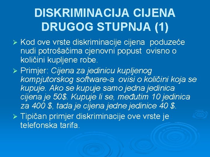 DISKRIMINACIJA CIJENA DRUGOG STUPNJA (1) Kod ove vrste diskriminacijena poduzeće nudi potrošačima cjenovni popust