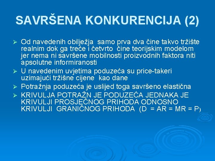 SAVRŠENA KONKURENCIJA (2) Od navedenih obilježja samo prva dva čine takvo tržište realnim dok