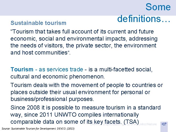 Some definitions… Sustainable tourism… “Tourism that takes full account of its current and future