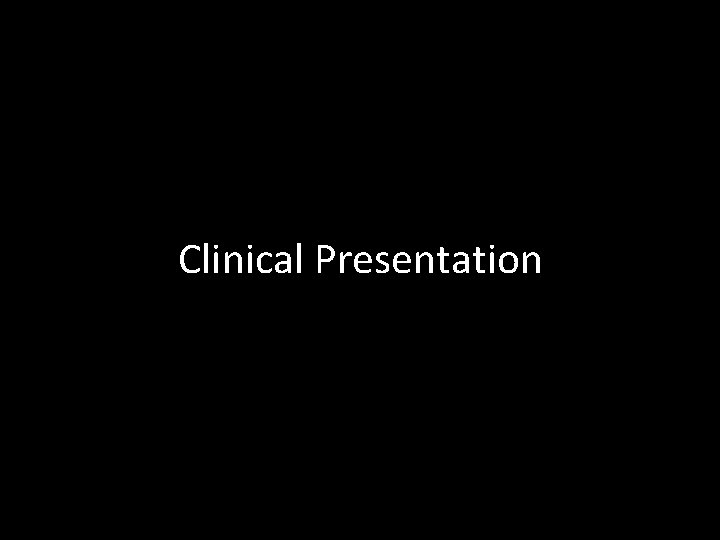 Clinical Presentation 