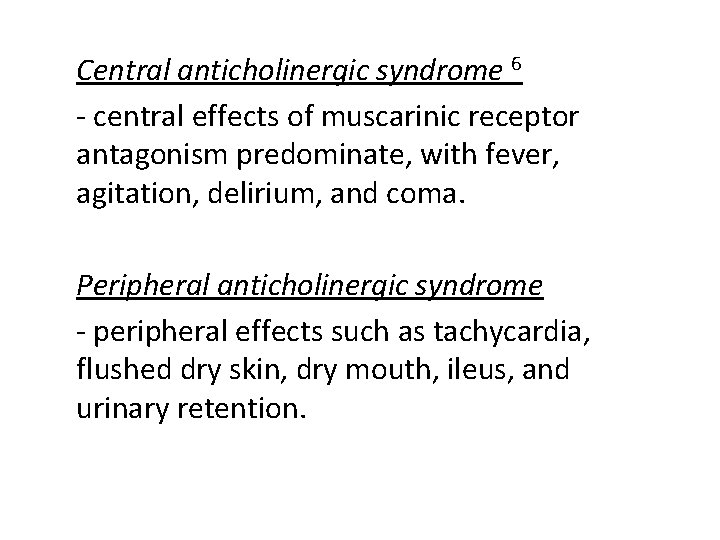 Central anticholinergic syndrome 6 - central effects of muscarinic receptor antagonism predominate, with fever,