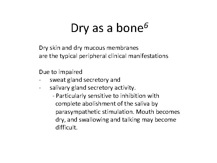 Dry as a bone 6 Dry skin and dry mucous membranes are the typical