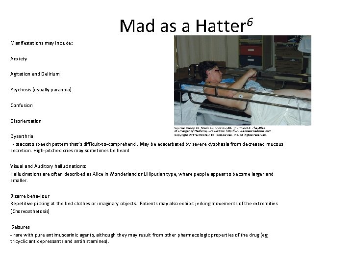 Mad as a Hatter 6 Manifestations may include: Anxiety Agitation and Delirium Psychosis (usually