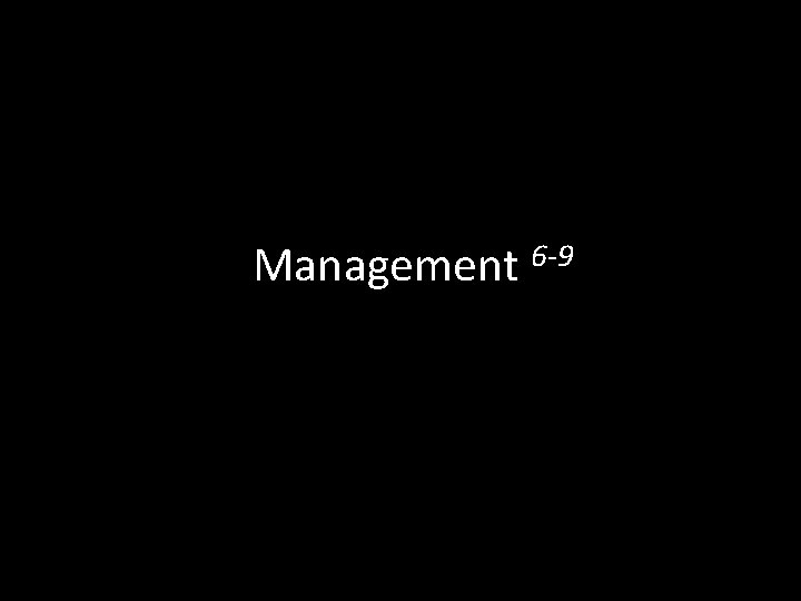 Management 6 -9 