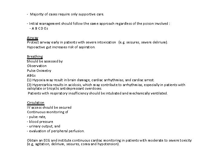 - Majority of cases require only supportive care. - Initial management should follow the