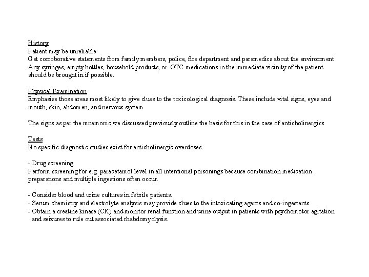 History Patient may be unreliable Get corroborative statements from family members, police, fire department