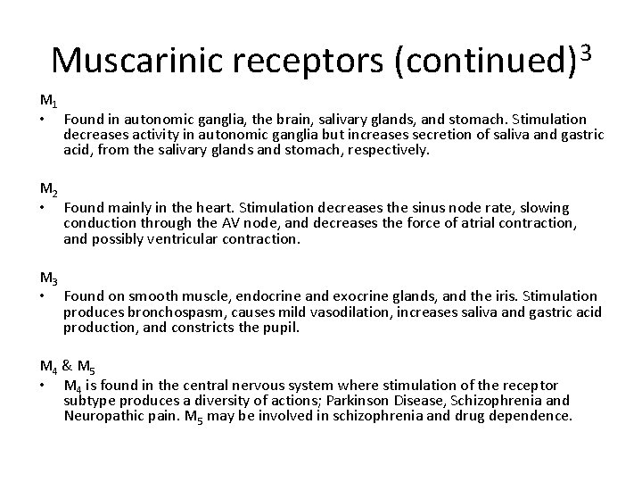 Muscarinic receptors (continued)3 M 1 • Found in autonomic ganglia, the brain, salivary glands,