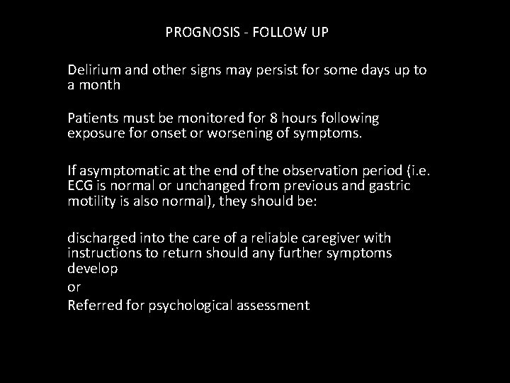 PROGNOSIS - FOLLOW UP Delirium and other signs may persist for some days up