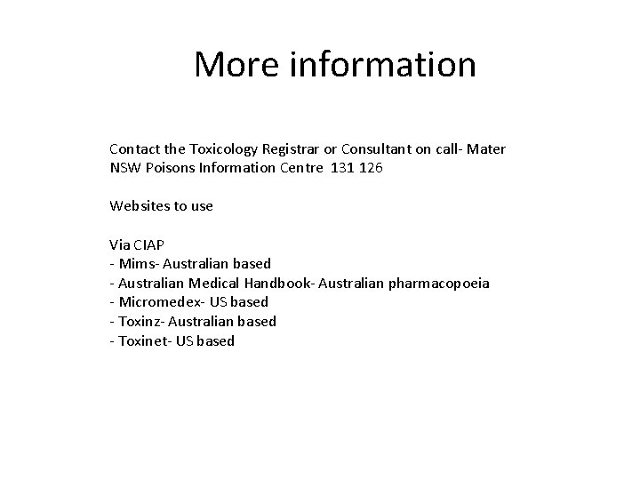 More information Contact the Toxicology Registrar or Consultant on call- Mater NSW Poisons Information