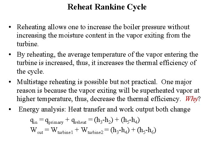Reheat Rankine Cycle • Reheating allows one to increase the boiler pressure without increasing