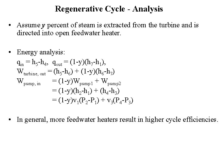 Regenerative Cycle - Analysis • Assume y percent of steam is extracted from the