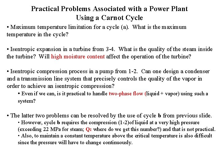 Practical Problems Associated with a Power Plant Using a Carnot Cycle • Maximum temperature