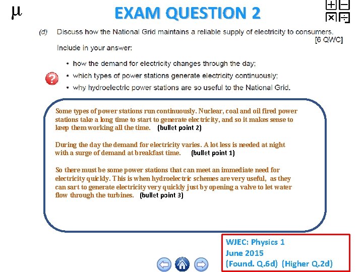 EXAM QUESTION 2 Some types of power stations run continuously. Nuclear, coal and oil