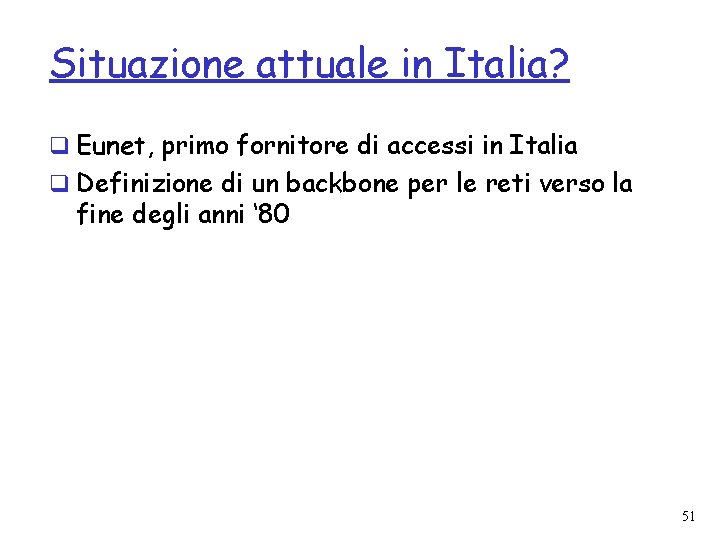 Situazione attuale in Italia? q Eunet, primo fornitore di accessi in Italia q Definizione