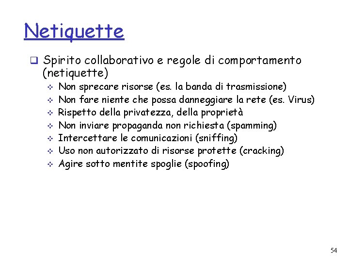 Netiquette q Spirito collaborativo e regole di comportamento (netiquette) v v v v Non