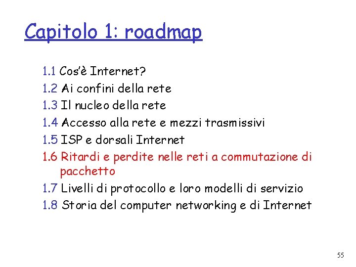 Capitolo 1: roadmap 1. 1 Cos’è Internet? 1. 2 Ai confini della rete 1.