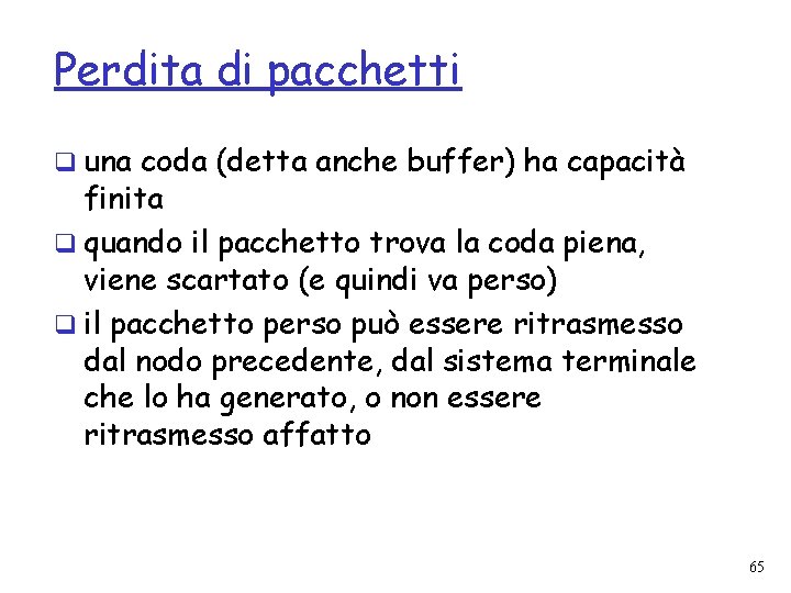Perdita di pacchetti q una coda (detta anche buffer) ha capacità finita q quando