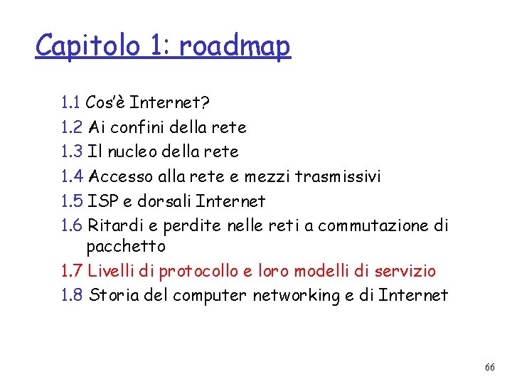 Capitolo 1: roadmap 1. 1 Cos’è Internet? 1. 2 Ai confini della rete 1.
