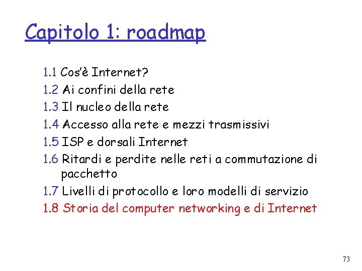 Capitolo 1: roadmap 1. 1 Cos’è Internet? 1. 2 Ai confini della rete 1.