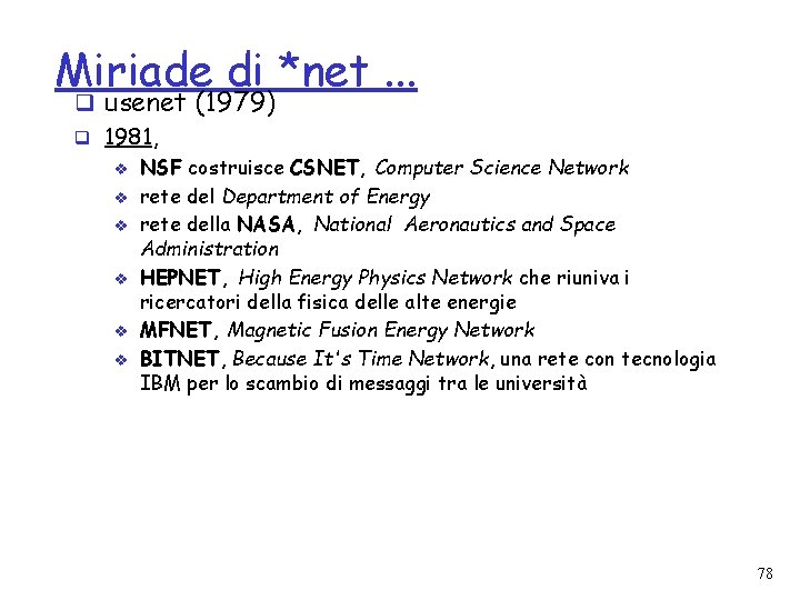 Miriade di *net. . . q usenet (1979) q 1981, v v v NSF