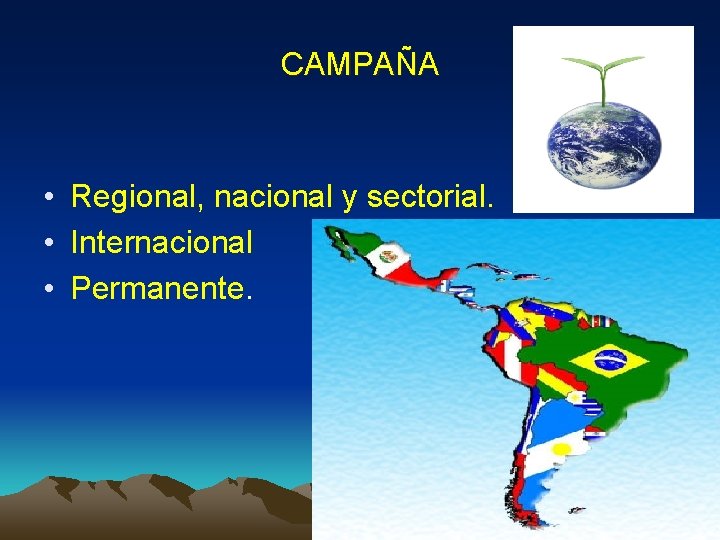 CAMPAÑA • Regional, nacional y sectorial. • Internacional • Permanente. 