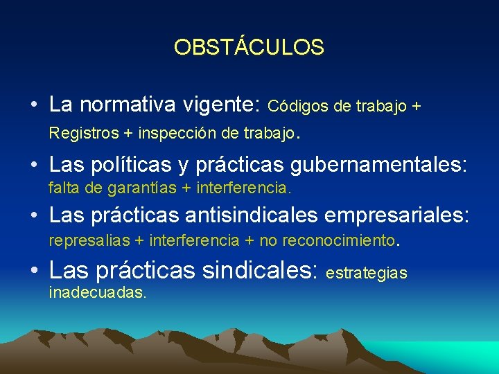 OBSTÁCULOS • La normativa vigente: Códigos de trabajo + Registros + inspección de trabajo.