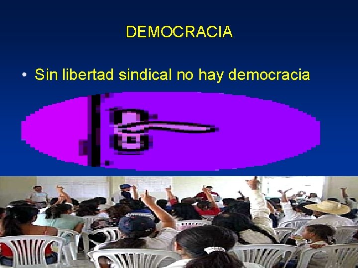 DEMOCRACIA • Sin libertad sindical no hay democracia 