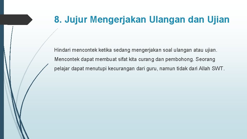 8. Jujur Mengerjakan Ulangan dan Ujian Hindari mencontek ketika sedang mengerjakan soal ulangan atau