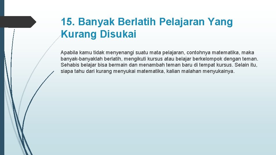 15. Banyak Berlatih Pelajaran Yang Kurang Disukai Apabila kamu tidak menyenangi suatu mata pelajaran,