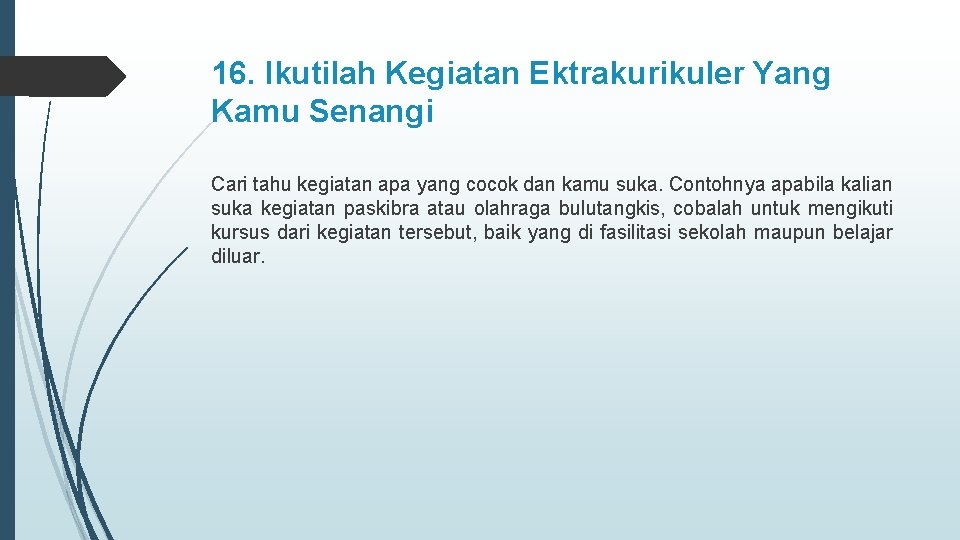 16. Ikutilah Kegiatan Ektrakurikuler Yang Kamu Senangi Cari tahu kegiatan apa yang cocok dan