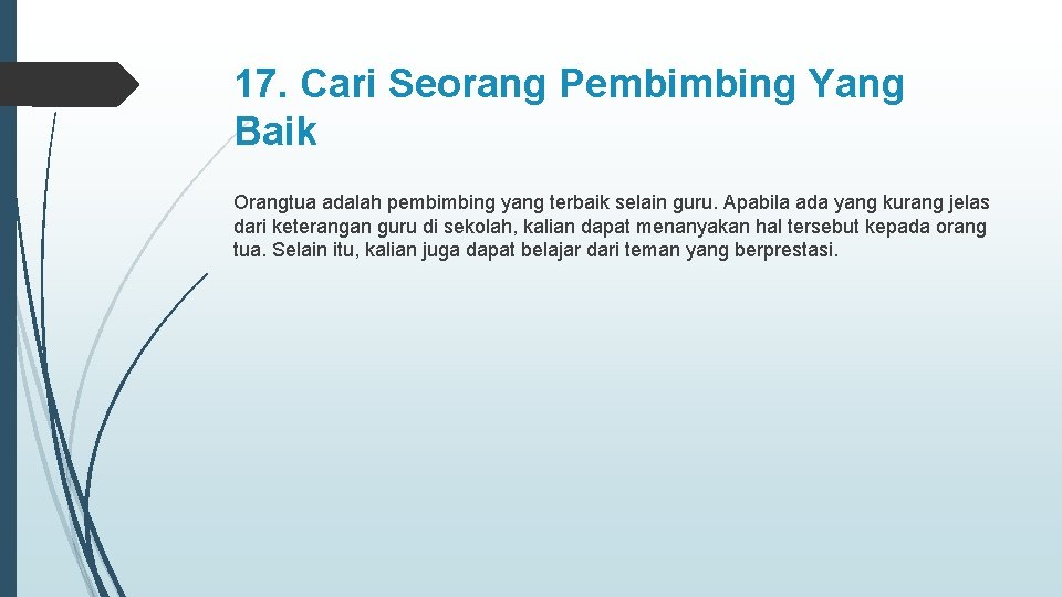 17. Cari Seorang Pembimbing Yang Baik Orangtua adalah pembimbing yang terbaik selain guru. Apabila