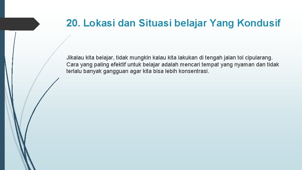 20. Lokasi dan Situasi belajar Yang Kondusif Jikalau kita belajar, tidak mungkin kalau kita