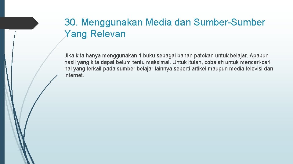 30. Menggunakan Media dan Sumber-Sumber Yang Relevan Jika kita hanya menggunakan 1 buku sebagai