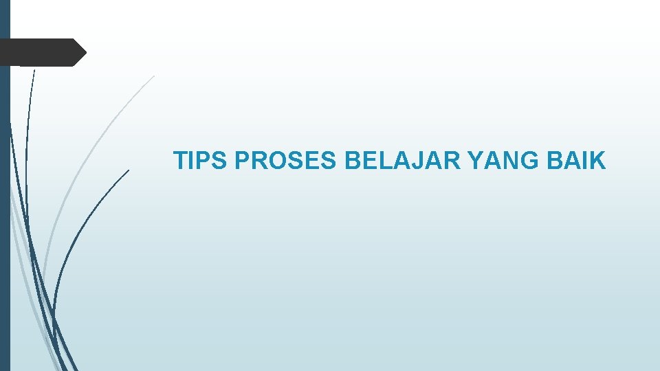 TIPS PROSES BELAJAR YANG BAIK 