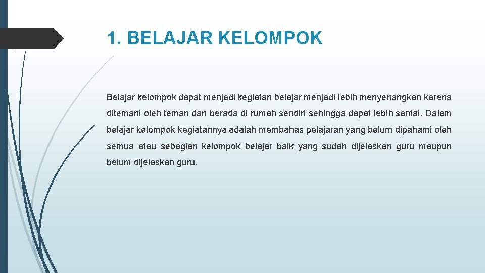 1. BELAJAR KELOMPOK Belajar kelompok dapat menjadi kegiatan belajar menjadi lebih menyenangkan karena ditemani