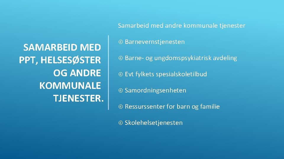 Samarbeid med andre kommunale tjenester SAMARBEID MED PPT, HELSESØSTER OG ANDRE KOMMUNALE TJENESTER. Barnevernstjenesten