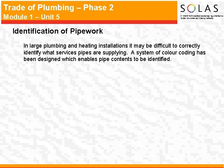 Trade of Plumbing – Phase 2 Module 1 – Unit 5 Identification of Pipework