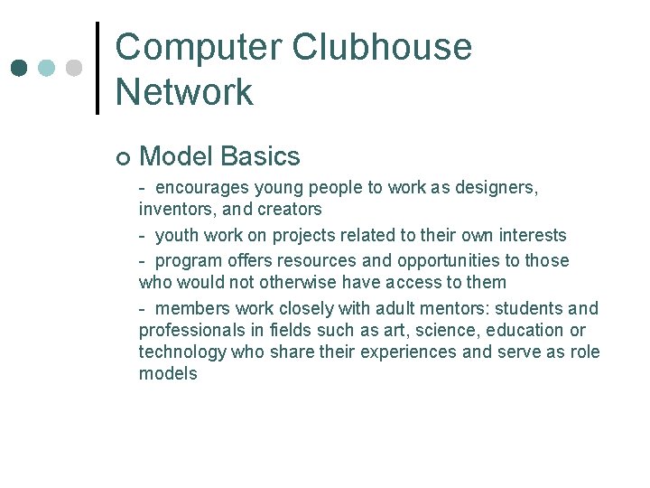 Computer Clubhouse Network ¢ Model Basics - encourages young people to work as designers,