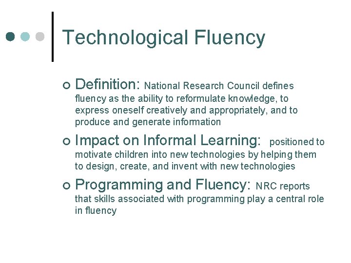Technological Fluency ¢ Definition: National Research Council defines fluency as the ability to reformulate