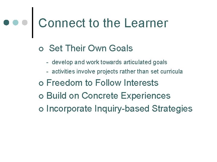 Connect to the Learner ¢ Set Their Own Goals - develop and work towards