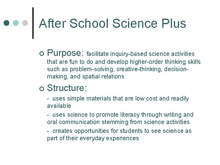 After School Science Plus ¢ Purpose: facilitate inquiry-based science activities that are fun to