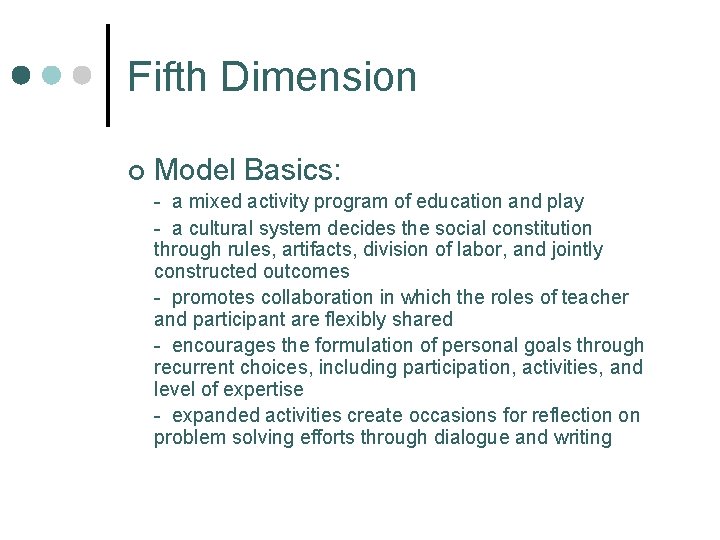 Fifth Dimension ¢ Model Basics: - a mixed activity program of education and play