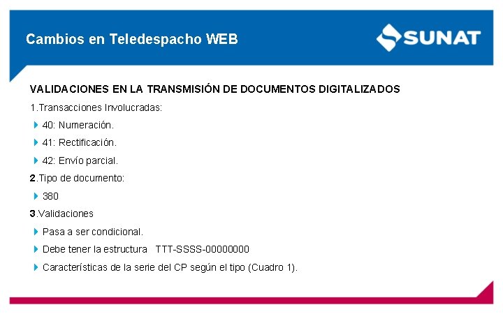 Cambios en Teledespacho WEB VALIDACIONES EN LA TRANSMISIÓN DE DOCUMENTOS DIGITALIZADOS 1. Transacciones Involucradas: