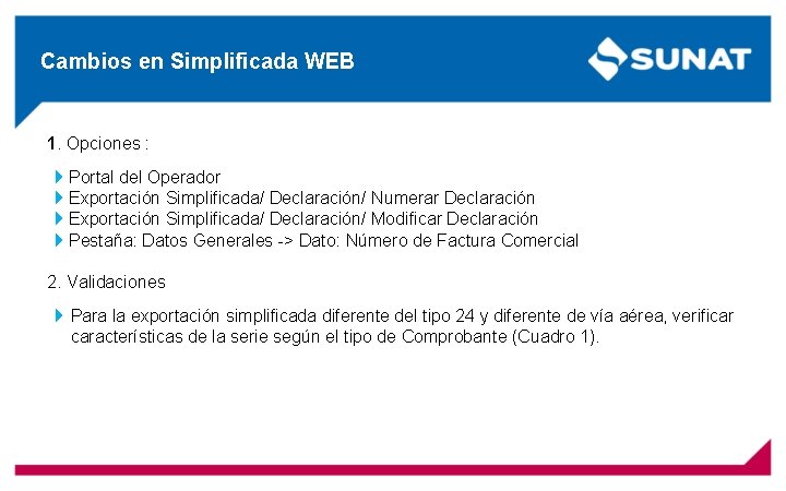 Cambios en Simplificada WEB 1. Opciones : Portal del Operador Exportación Simplificada/ Declaración/ Numerar
