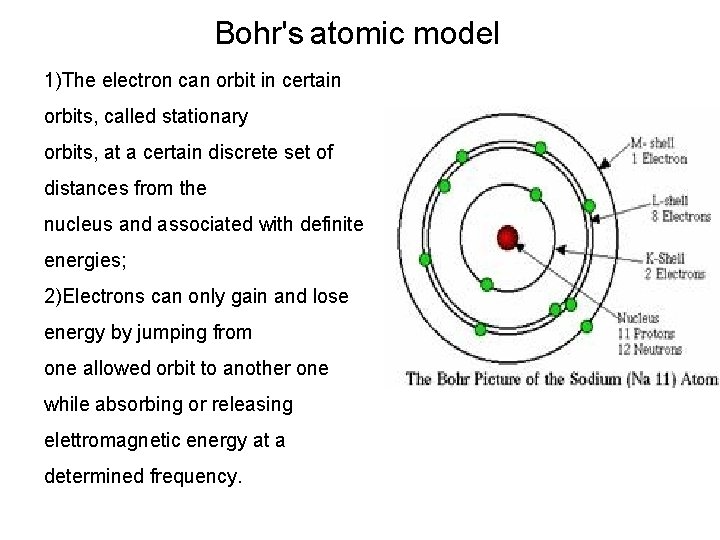 Bohr's atomic model 1)The electron can orbit in certain orbits, called stationary orbits, at