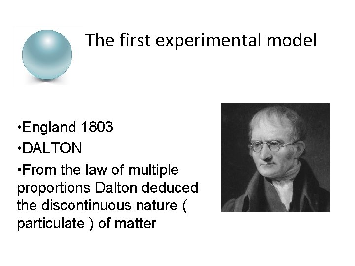 The first experimental model • England 1803 • DALTON • From the law of