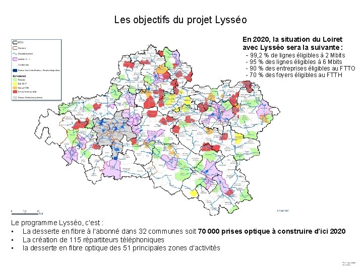 Les objectifs du projet Lysséo En 2020, la situation du Loiret avec Lysséo sera