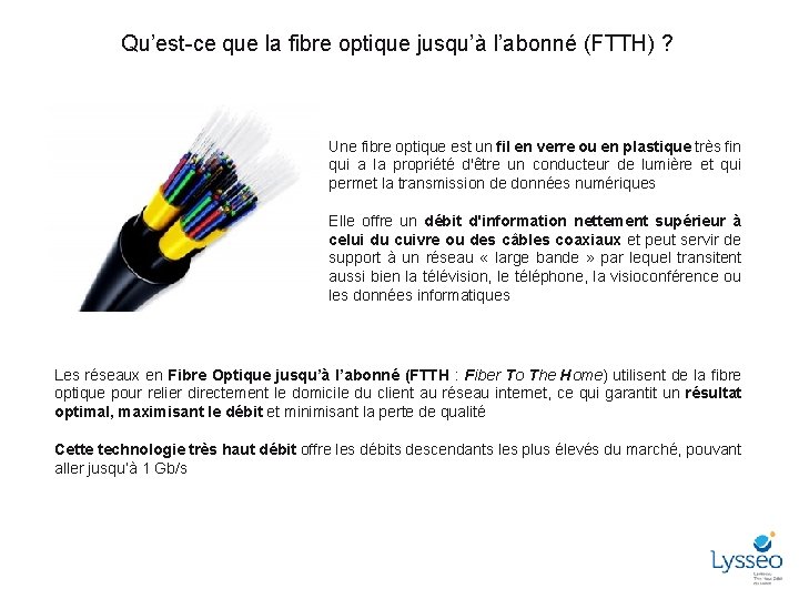 Qu’est-ce que la fibre optique jusqu’à l’abonné (FTTH) ? Une fibre optique est un